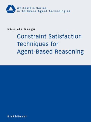 cover image of Constraint Satisfaction Techniques for Agent-Based Reasoning